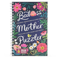 Bad*ss Mother Puzzler Mixed Puzzles Book for Women: For Classy Sassy Smart*ssy People - More than 200 Puzzles and Coloring Pages for Adults (Part of the Brain Busters Puzzle Collection)